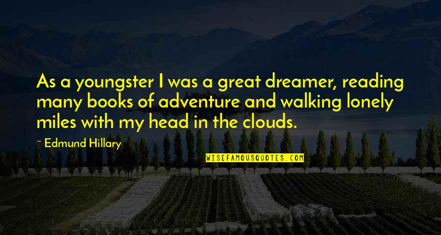 Adventure And Reading Quotes By Edmund Hillary: As a youngster I was a great dreamer,