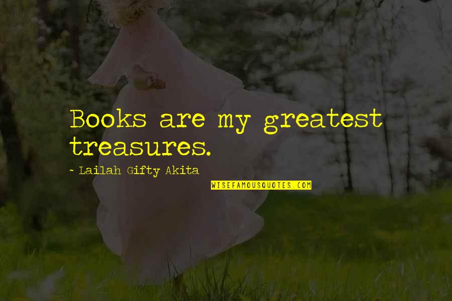 Adventure And Reading Quotes By Lailah Gifty Akita: Books are my greatest treasures.