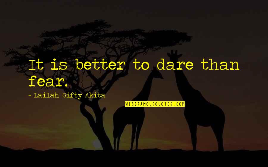 Adventure And Success Quotes By Lailah Gifty Akita: It is better to dare than fear.