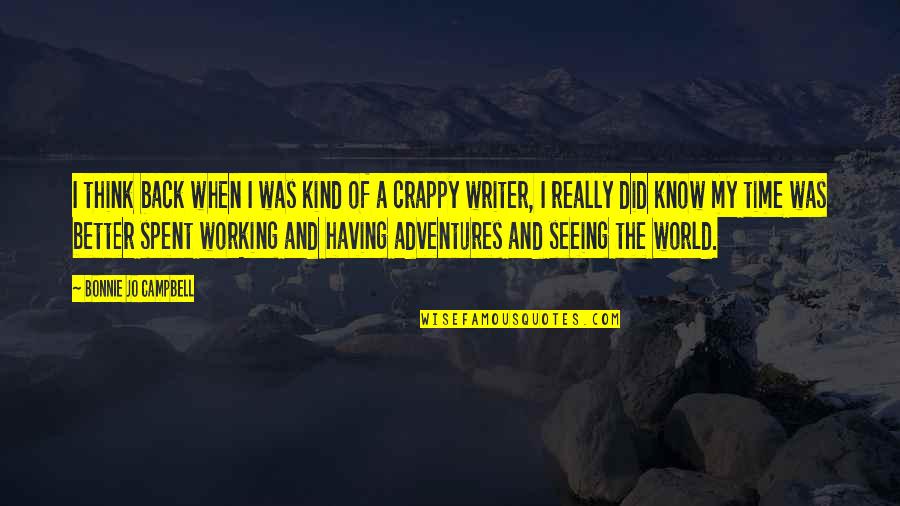 Adventure And The World Quotes By Bonnie Jo Campbell: I think back when I was kind of