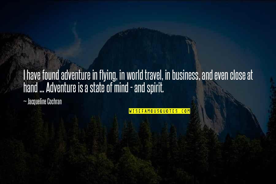 Adventure And The World Quotes By Jacqueline Cochran: I have found adventure in flying, in world