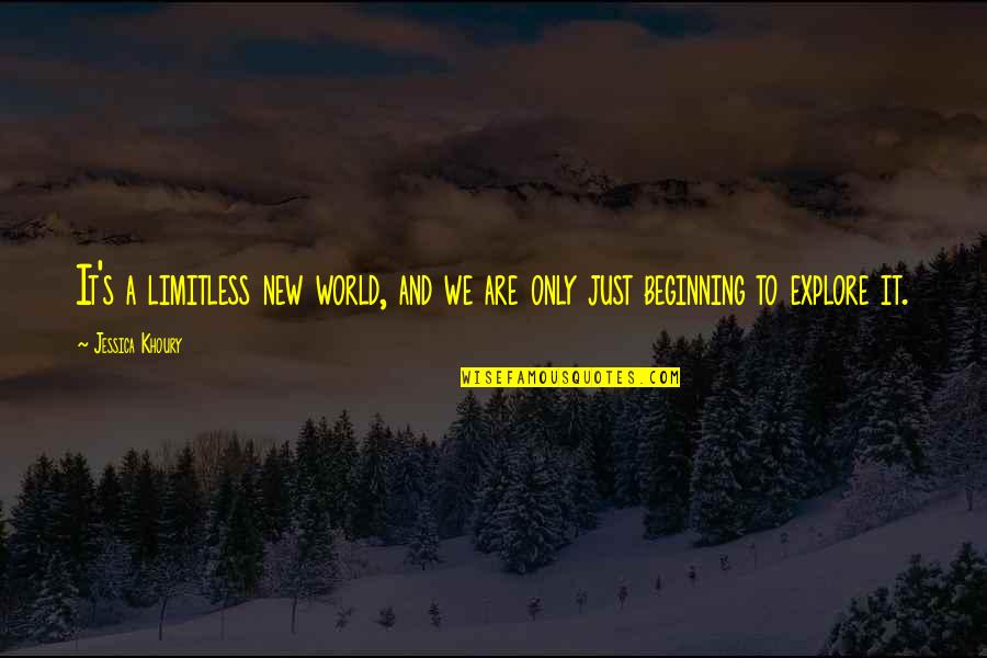 Adventure And The World Quotes By Jessica Khoury: It's a limitless new world, and we are