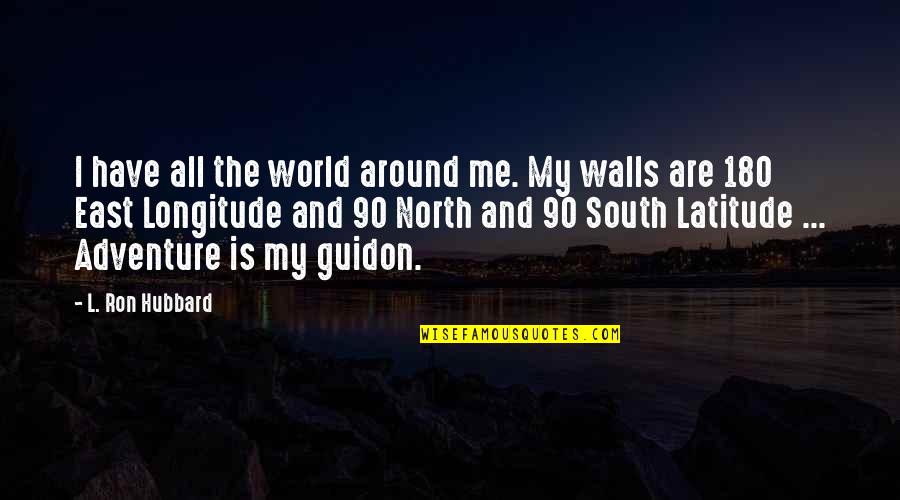 Adventure And The World Quotes By L. Ron Hubbard: I have all the world around me. My