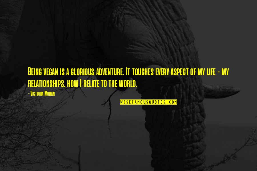 Adventure And The World Quotes By Victoria Moran: Being vegan is a glorious adventure. It touches