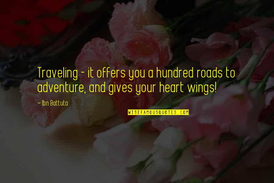 Adventure And Traveling Quotes By Ibn Battuta: Traveling - it offers you a hundred roads