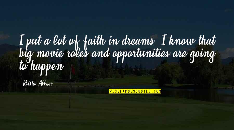 Adventure And Traveling Quotes By Krista Allen: I put a lot of faith in dreams. Adventure And Traveling Quotes By Krista Allen: I put a lot of faith in dreams.