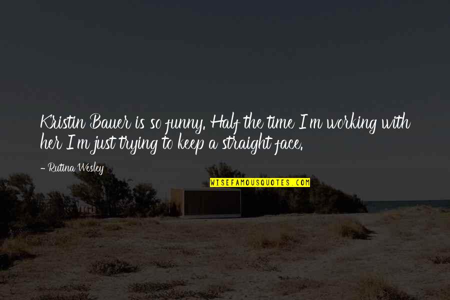 Adventure And Traveling Quotes By Rutina Wesley: Kristin Bauer is so funny. Half the time Adventure And Traveling Quotes By Rutina Wesley: Kristin Bauer is so funny. Half the time