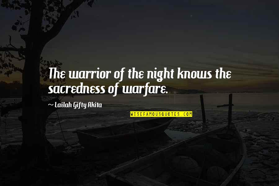 Adventure Club Quotes By Lailah Gifty Akita: The warrior of the night knows the sacredness