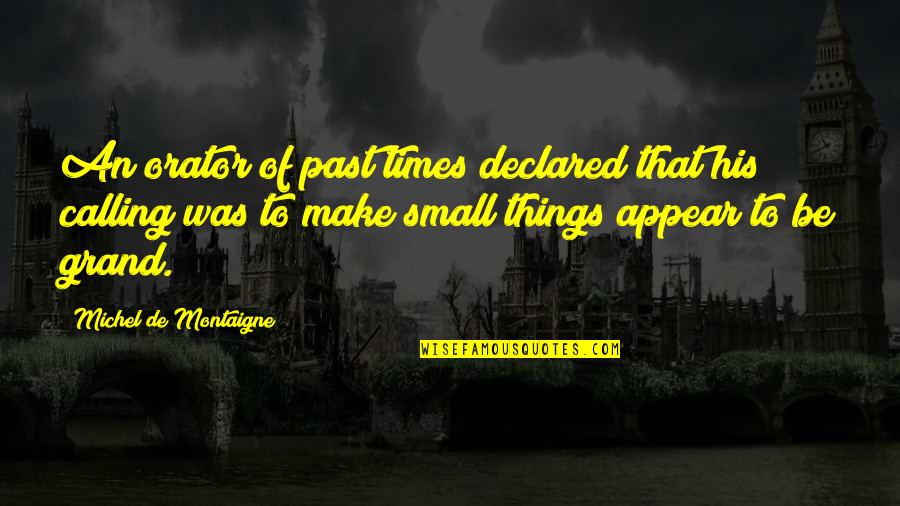 Adventure Club Quotes By Michel De Montaigne: An orator of past times declared that his Adventure Club Quotes By Michel De Montaigne: An orator of past times declared that his