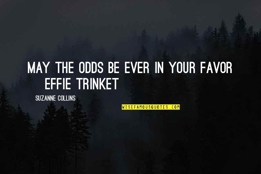 Adventure Drama Quotes By Suzanne Collins: May the odds be ever in your favor