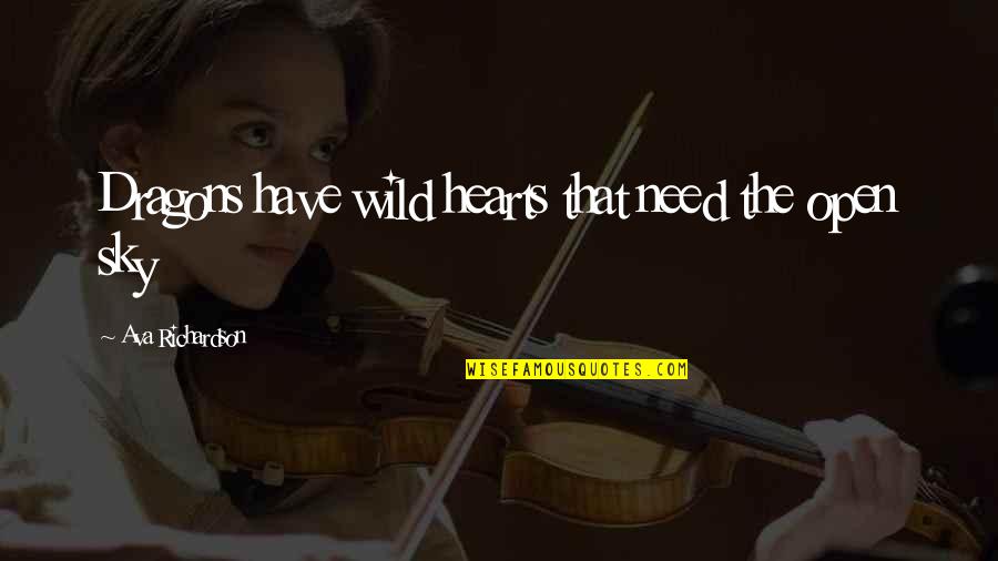Adventure Fantasy Quotes By Ava Richardson: Dragons have wild hearts that need the open Adventure Fantasy Quotes By Ava Richardson: Dragons have wild hearts that need the open