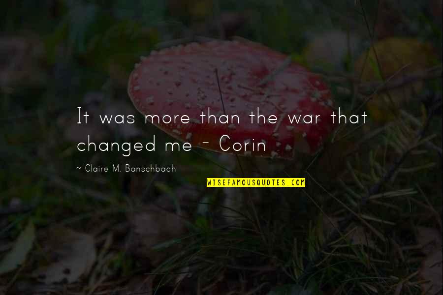 Adventure Fantasy Quotes By Claire M. Banschbach: It was more than the war that changed