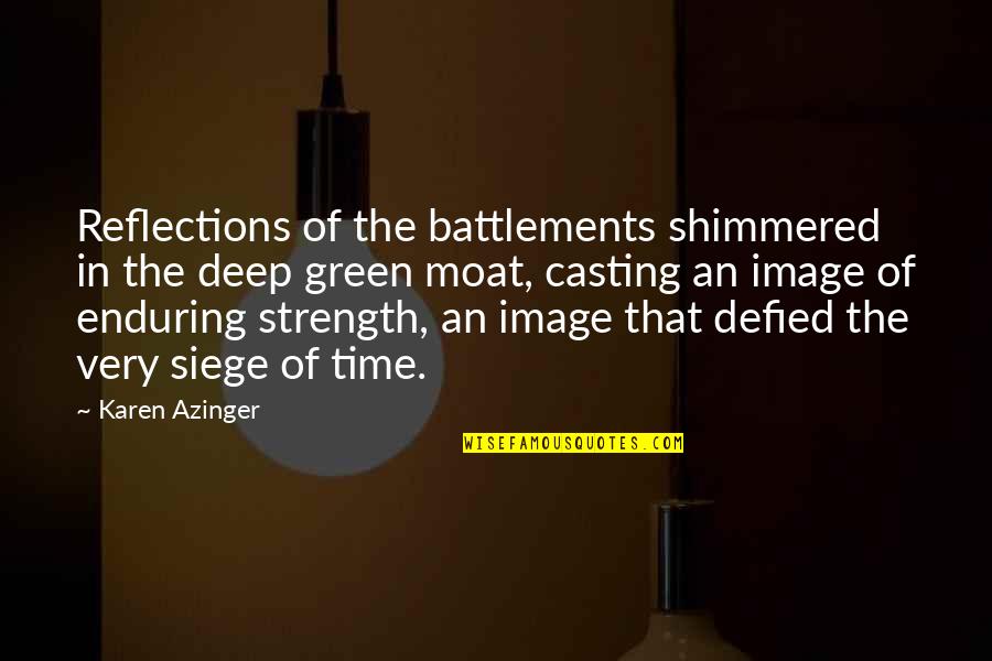 Adventure Fantasy Quotes By Karen Azinger: Reflections of the battlements shimmered in the deep Adventure Fantasy Quotes By Karen Azinger: Reflections of the battlements shimmered in the deep