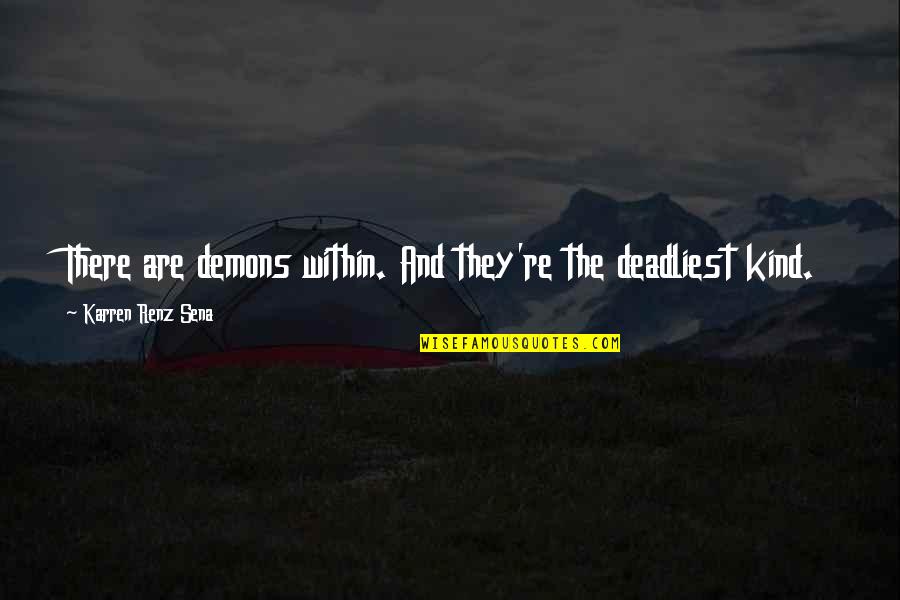 Adventure Fantasy Quotes By Karren Renz Sena: There are demons within. And they're the deadliest Adventure Fantasy Quotes By Karren Renz Sena: There are demons within. And they're the deadliest