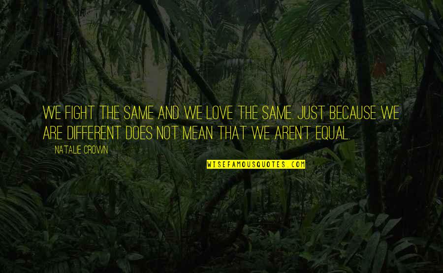 Adventure Fantasy Quotes By Natalie Crown: We fight the same and we love the Adventure Fantasy Quotes By Natalie Crown: We fight the same and we love the