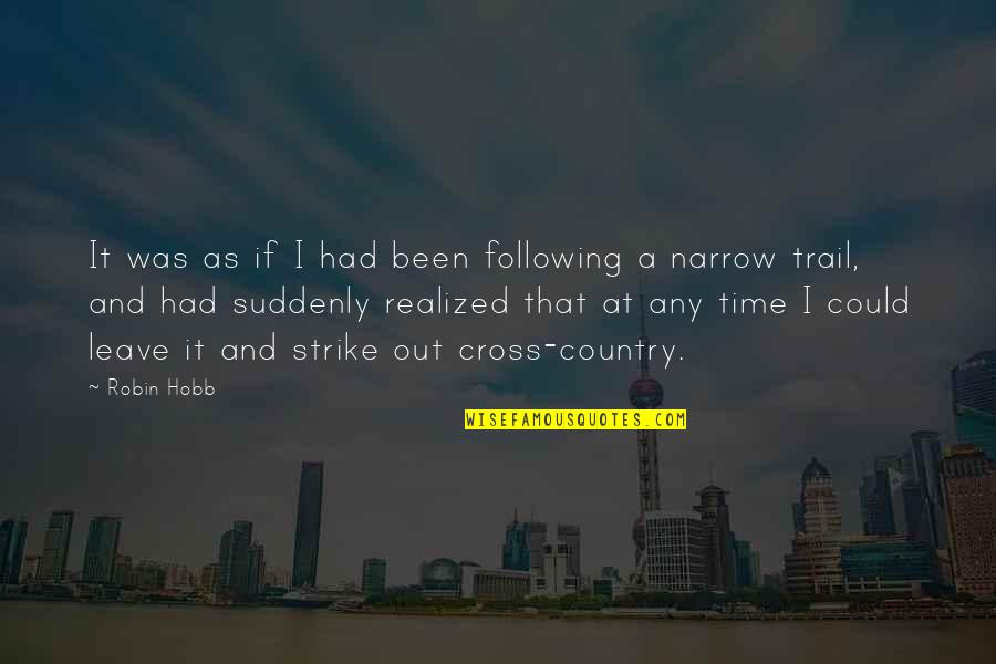 Adventure Fantasy Quotes By Robin Hobb: It was as if I had been following Adventure Fantasy Quotes By Robin Hobb: It was as if I had been following