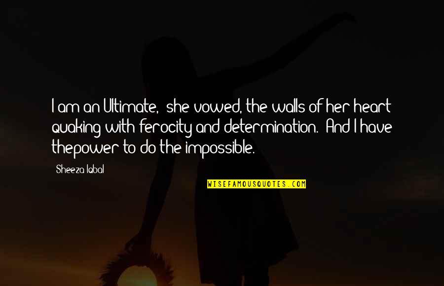 Adventure Fantasy Quotes By Sheeza Iqbal: I am an Ultimate," she vowed, the walls Adventure Fantasy Quotes By Sheeza Iqbal: I am an Ultimate," she vowed, the walls