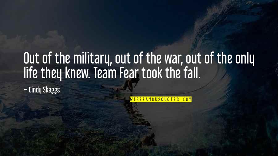 Adventure Fear Quotes By Cindy Skaggs: Out of the military, out of the war,