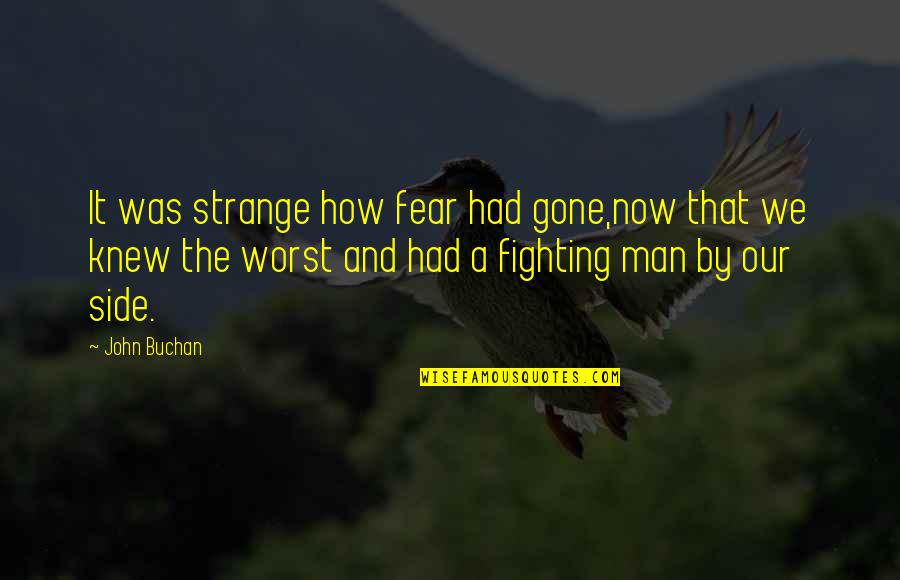 Adventure Fear Quotes By John Buchan: It was strange how fear had gone,now that
