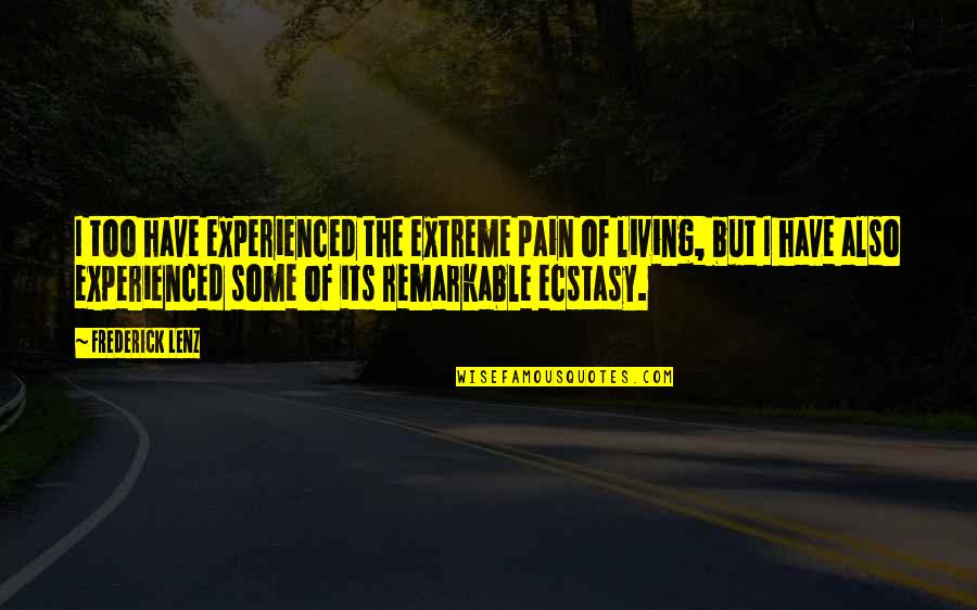 Adventure From The Hobbit Quotes By Frederick Lenz: I too have experienced the extreme pain of
