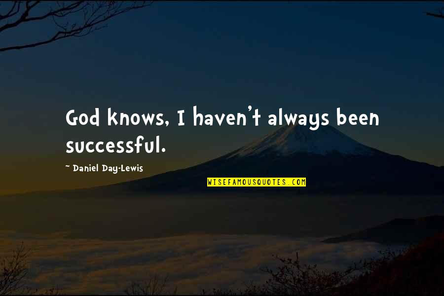 Adventure Funny Quotes By Daniel Day-Lewis: God knows, I haven't always been successful.