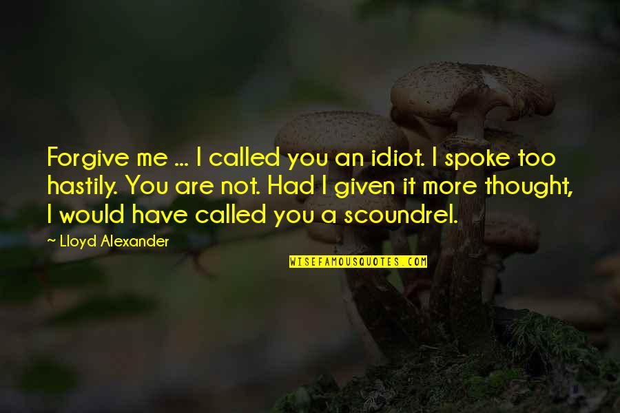 Adventure Funny Quotes By Lloyd Alexander: Forgive me ... I called you an idiot.