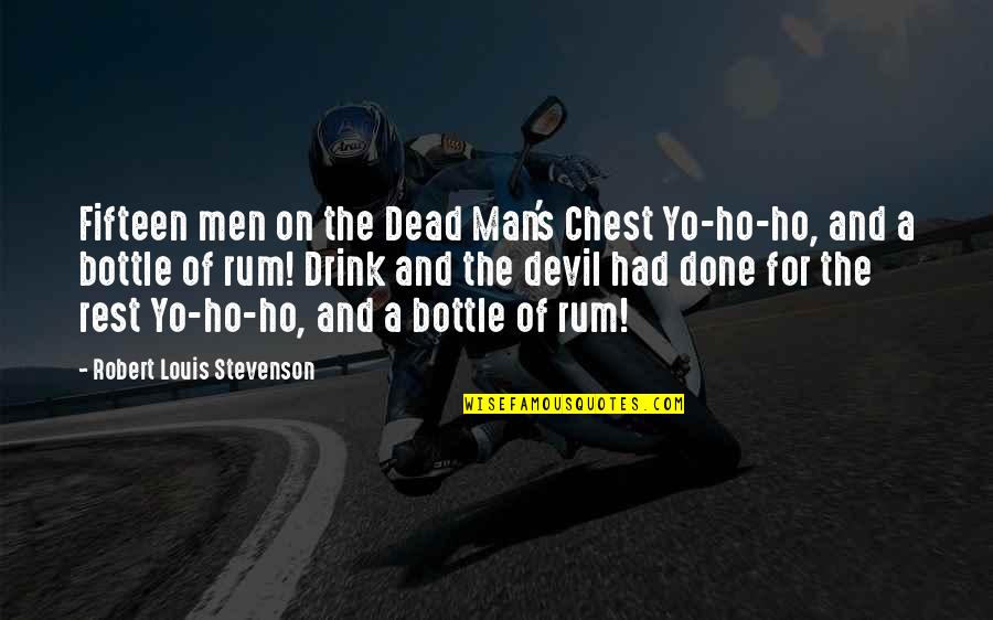 Adventure Funny Quotes By Robert Louis Stevenson: Fifteen men on the Dead Man's Chest Yo-ho-ho,