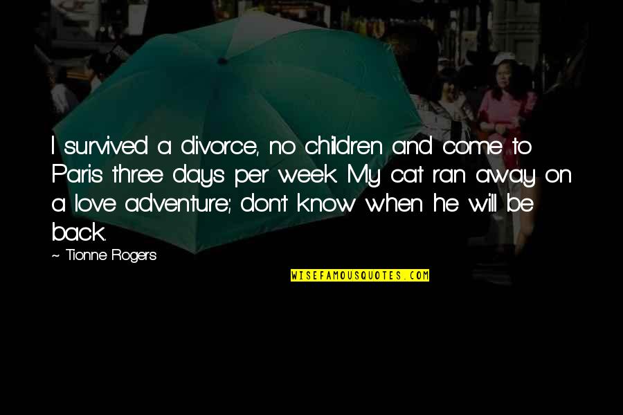 Adventure Funny Quotes By Tionne Rogers: I survived a divorce, no children and come