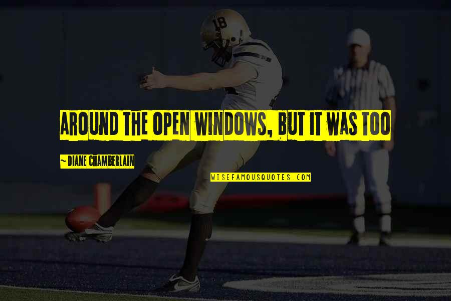 Adventure Ig Quotes By Diane Chamberlain: around the open windows, but it was too Adventure Ig Quotes By Diane Chamberlain: around the open windows, but it was too