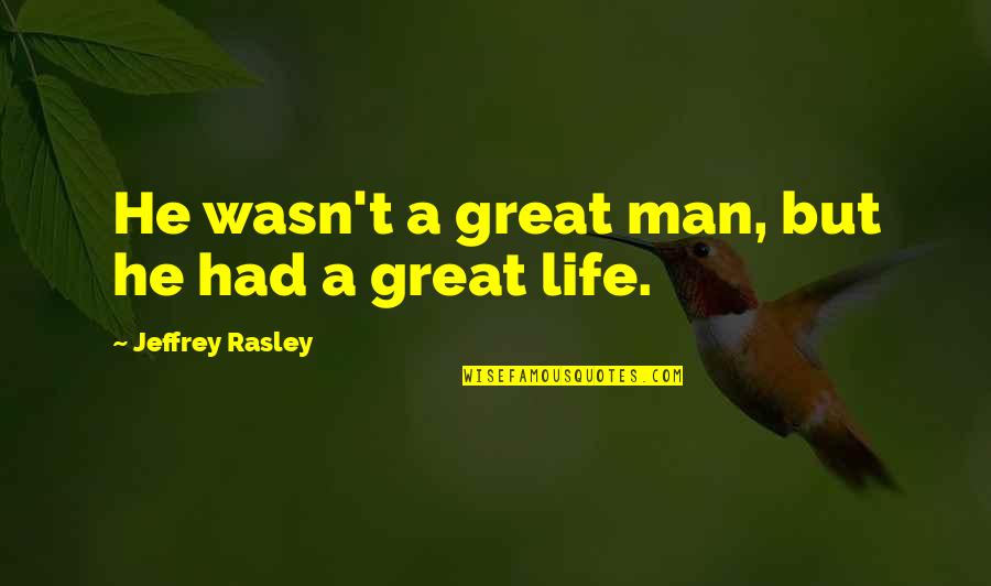 Adventure Inspirational Travel Quotes By Jeffrey Rasley: He wasn't a great man, but he had