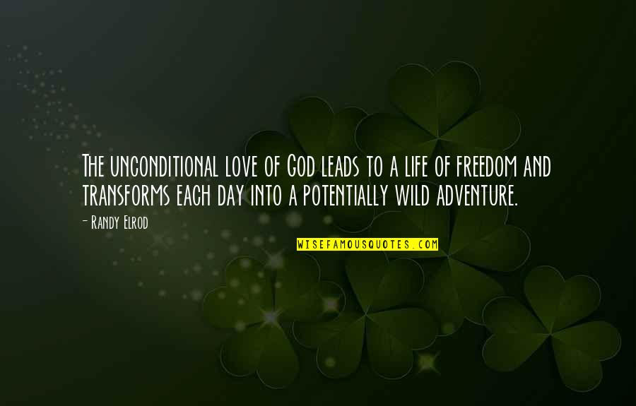 Adventure Into The Wild Quotes By Randy Elrod: The unconditional love of God leads to a