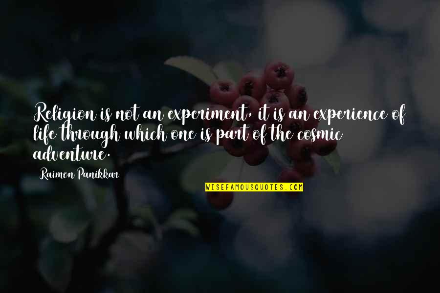 Adventure Life Quotes By Raimon Panikkar: Religion is not an experiment, it is an