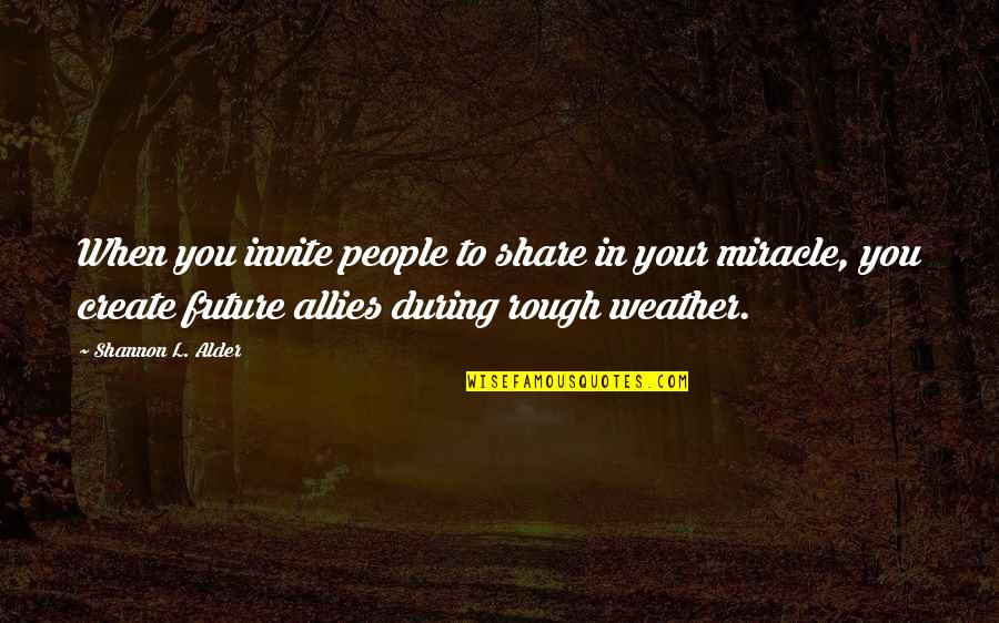 Adventure Outdoor Quotes By Shannon L. Alder: When you invite people to share in your
