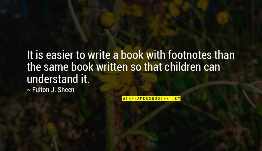 Adventure Peter Pan Quotes By Fulton J. Sheen: It is easier to write a book with