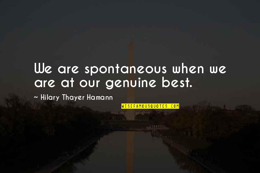 Adventure Quotes By Hilary Thayer Hamann: We are spontaneous when we are at our Adventure Quotes By Hilary Thayer Hamann: We are spontaneous when we are at our