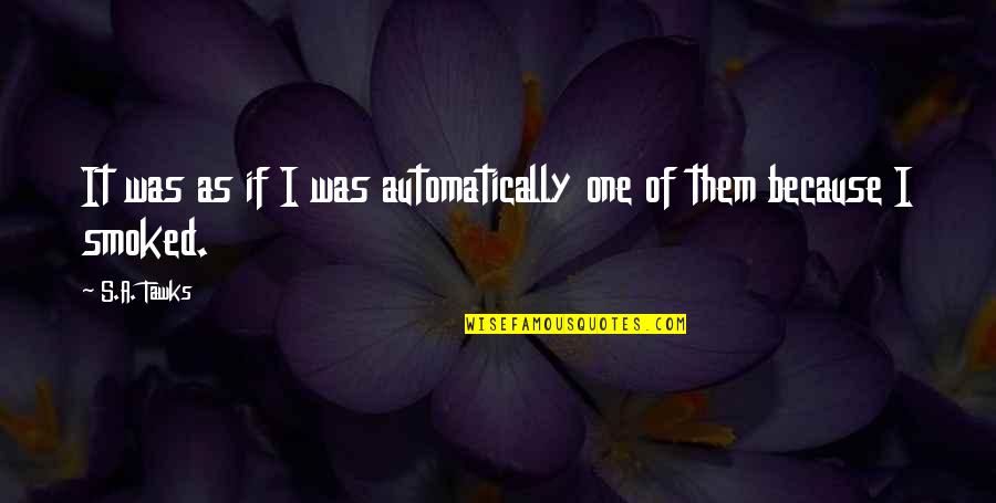 Adventure Quotes By S.A. Tawks: It was as if I was automatically one