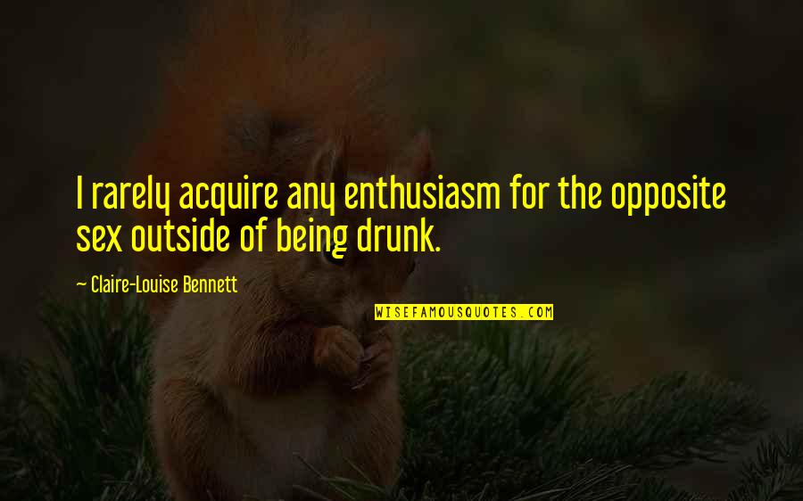 Adventure The Movie Quotes By Claire-Louise Bennett: I rarely acquire any enthusiasm for the opposite Adventure The Movie Quotes By Claire-Louise Bennett: I rarely acquire any enthusiasm for the opposite