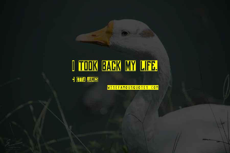 Adventure Time Broco Quotes By Etta James: I took back my life. Adventure Time Broco Quotes By Etta James: I took back my life.