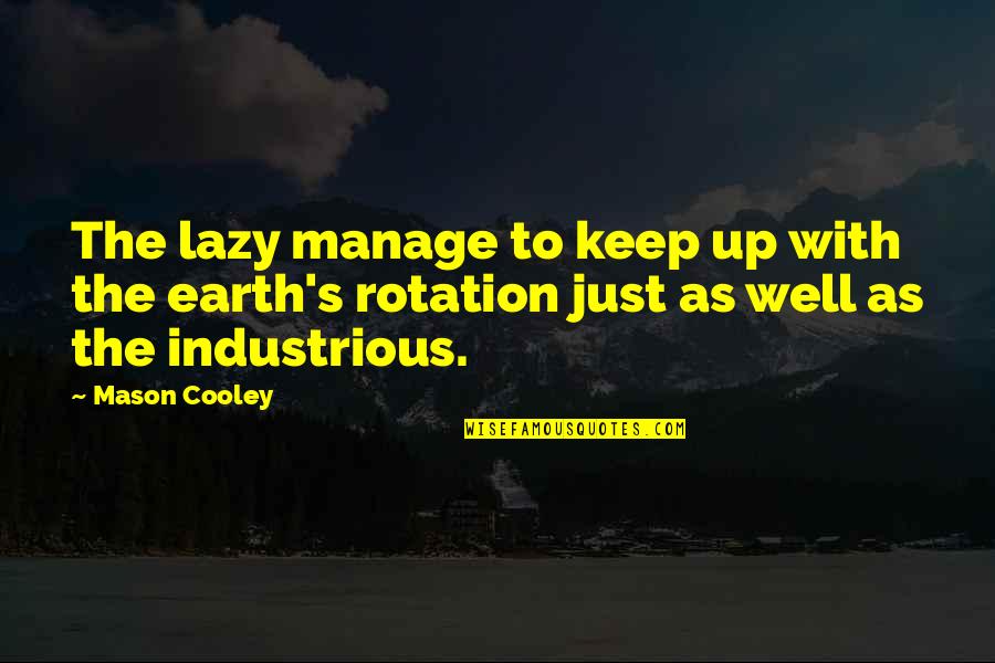 Adventure Time Famous Quotes By Mason Cooley: The lazy manage to keep up with the