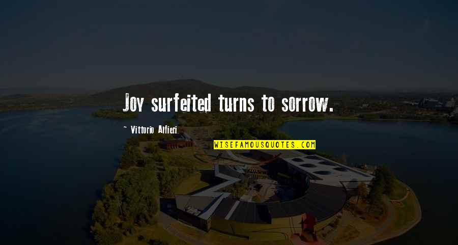 Adventure Time Hitman Quotes By Vittorio Alfieri: Joy surfeited turns to sorrow. Adventure Time Hitman Quotes By Vittorio Alfieri: Joy surfeited turns to sorrow.