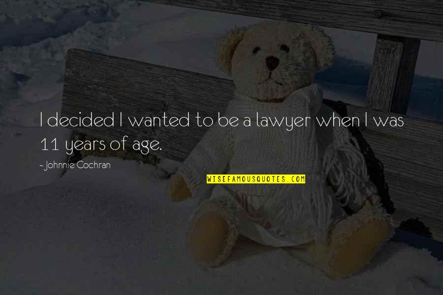 Adventure Time Jake Love Quotes By Johnnie Cochran: I decided I wanted to be a lawyer Adventure Time Jake Love Quotes By Johnnie Cochran: I decided I wanted to be a lawyer