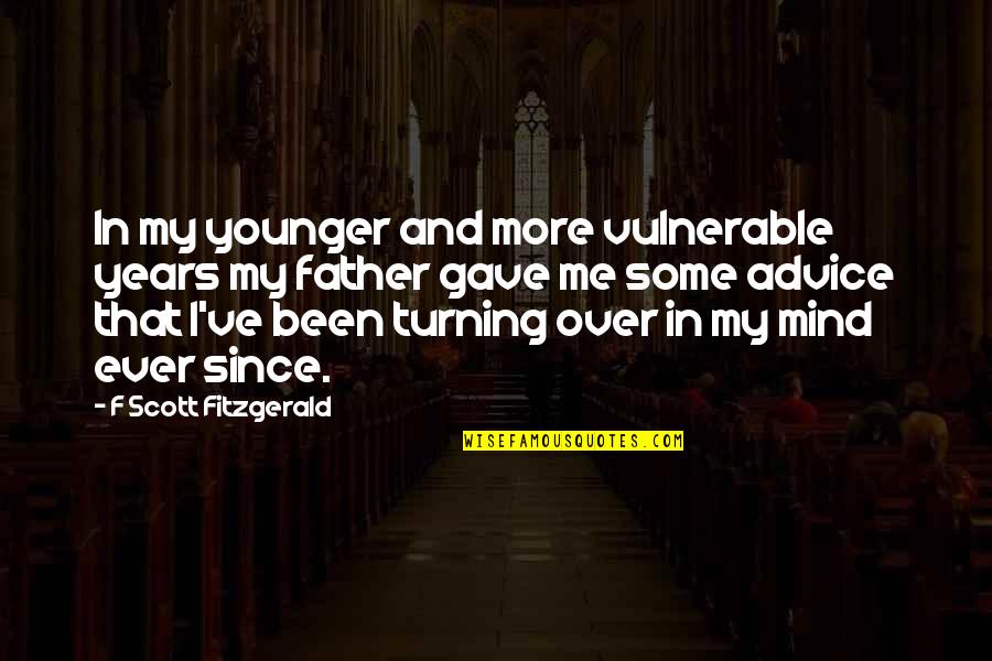 Adventure Time Jake Quotes By F Scott Fitzgerald: In my younger and more vulnerable years my