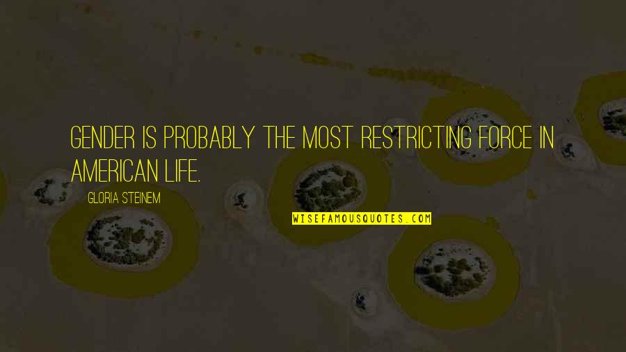 Adventure Time Jake's Famous Quotes By Gloria Steinem: Gender is probably the most restricting force in Adventure Time Jake's Famous Quotes By Gloria Steinem: Gender is probably the most restricting force in