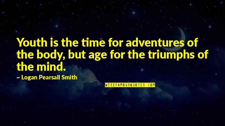Adventure Time Quotes By Logan Pearsall Smith: Youth is the time for adventures of the