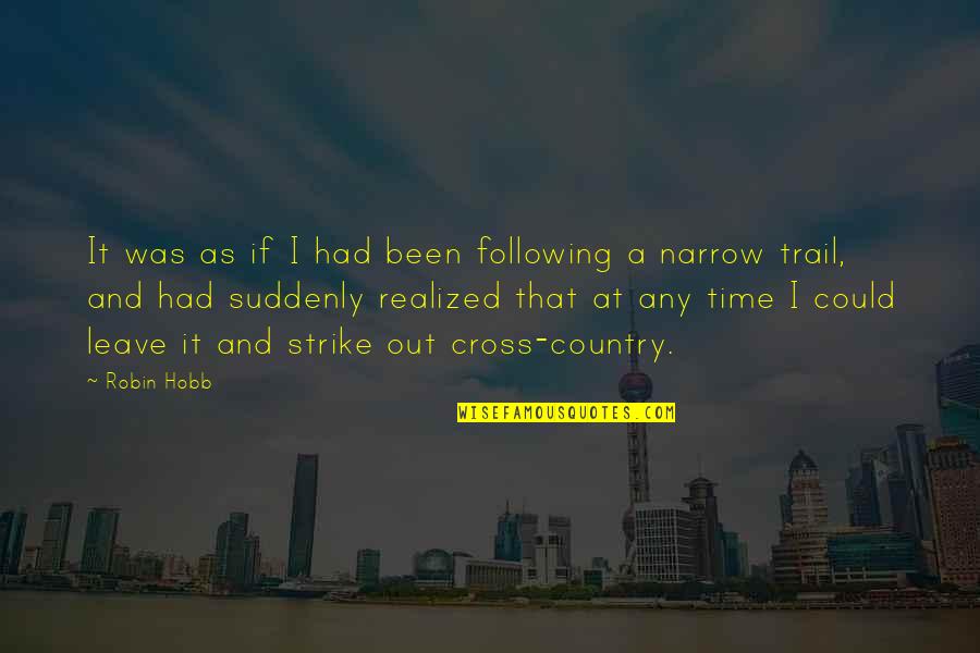 Adventure Time Quotes By Robin Hobb: It was as if I had been following