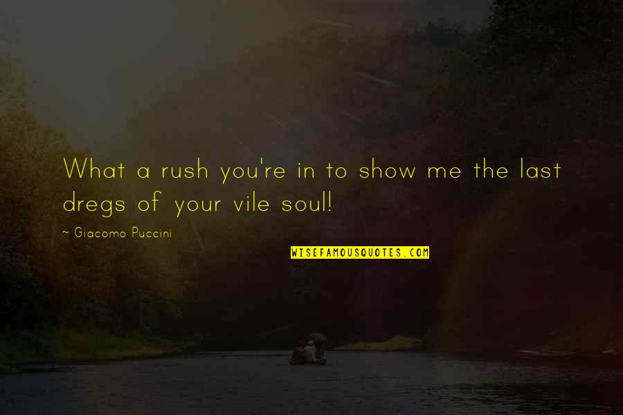 Adventure Tourism Quotes By Giacomo Puccini: What a rush you're in to show me