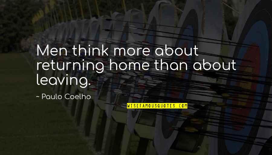 Adventure Travel Quotes By Paulo Coelho: Men think more about returning home than about Adventure Travel Quotes By Paulo Coelho: Men think more about returning home than about