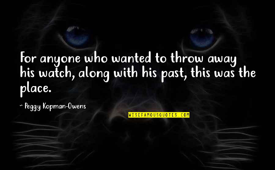 Adventure Travel Quotes By Peggy Kopman-Owens: For anyone who wanted to throw away his Adventure Travel Quotes By Peggy Kopman-Owens: For anyone who wanted to throw away his