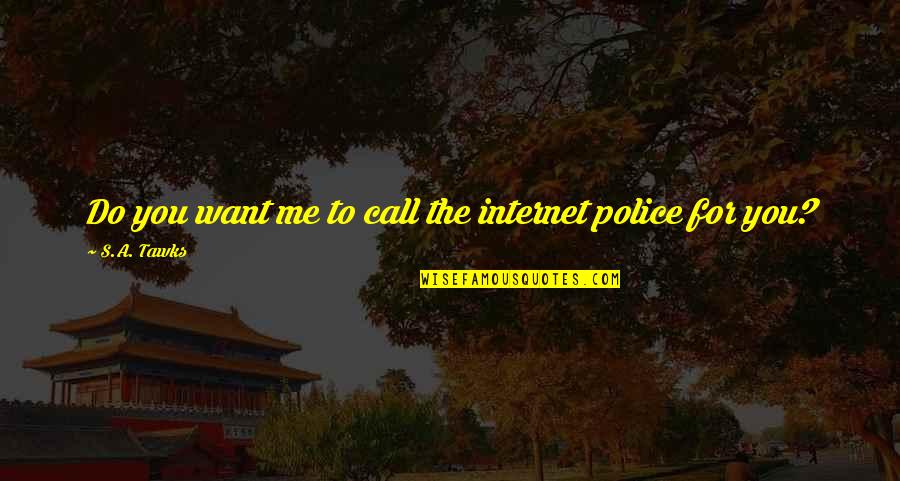 Adventure Travel Quotes By S.A. Tawks: Do you want me to call the internet Adventure Travel Quotes By S.A. Tawks: Do you want me to call the internet