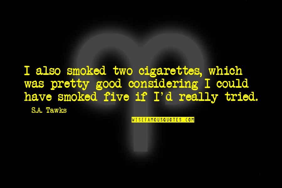 Adventure Travel Quotes By S.A. Tawks: I also smoked two cigarettes, which was pretty Adventure Travel Quotes By S.A. Tawks: I also smoked two cigarettes, which was pretty